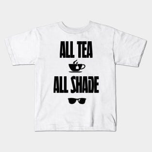 All Tea All Shade Kids T-Shirt